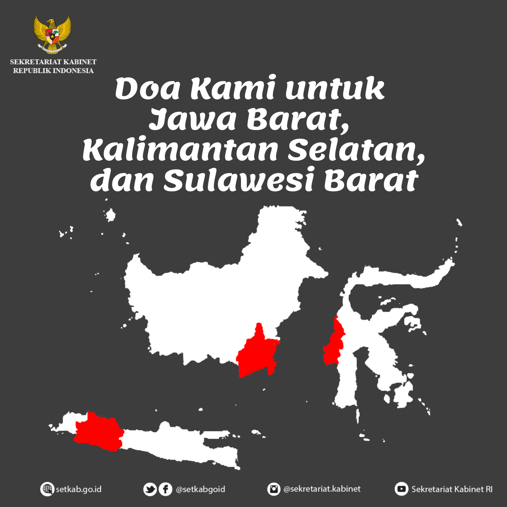 Ucapan Dukacita Sedalam-dalamnya kepada Seluruh Korban di Jawa Barat, Kalimantan Selatan, dan Sulawesi Barat